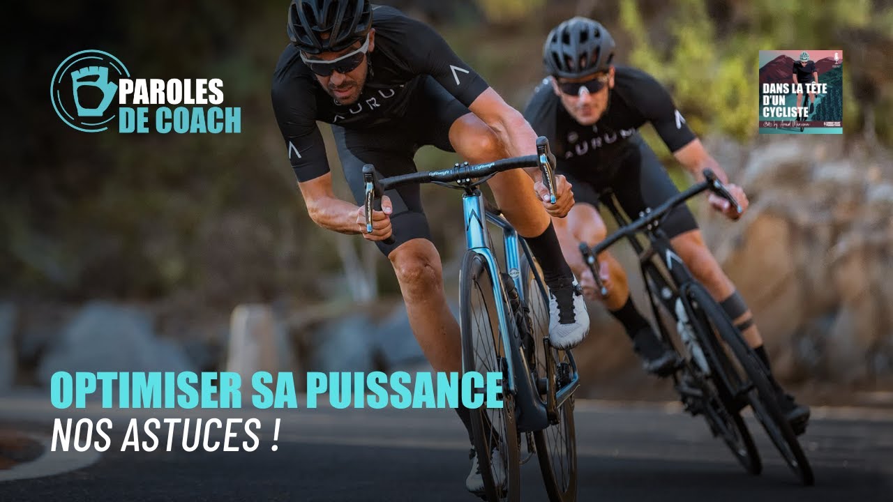 Optimiser sa puissance : nos astuces ! Dans la Tête d'un Cycliste