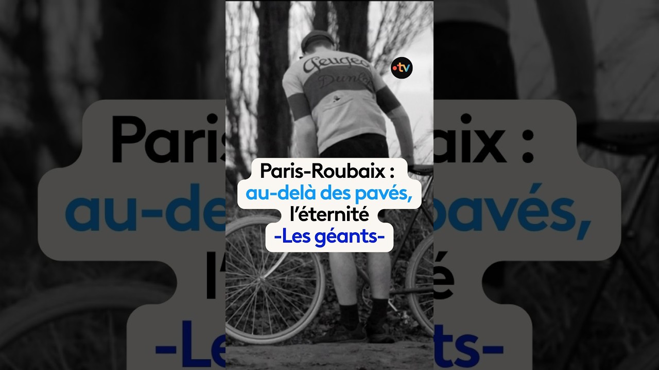 Paris-Roubaix : au-delà des pavés, l’éternité -Les géants-