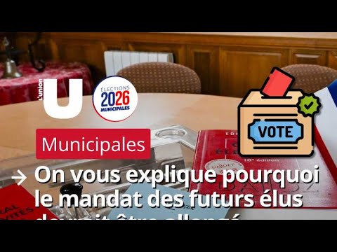 Municipales 2026. Pourquoi les élus pourraient avoir un mandat de 7 ans