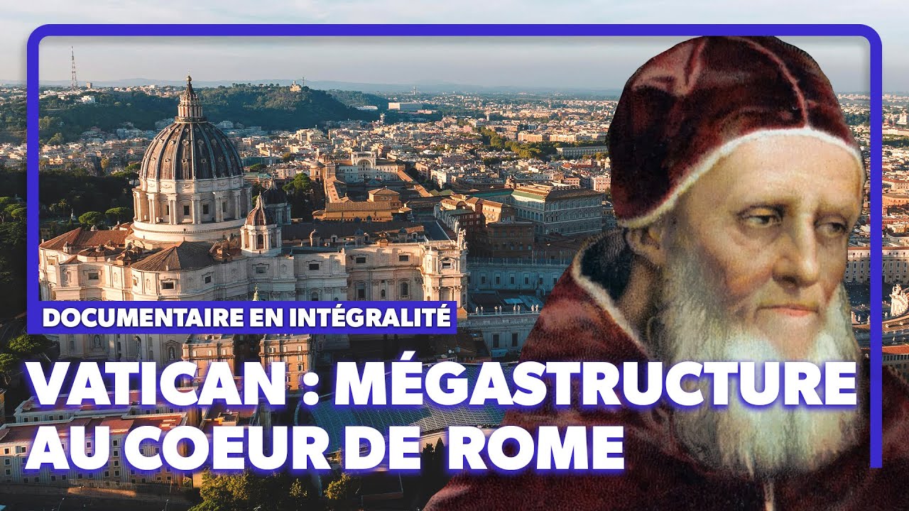 Vatican : secrets de fabrication d'un patrimoine à l'histoire unique au monde !