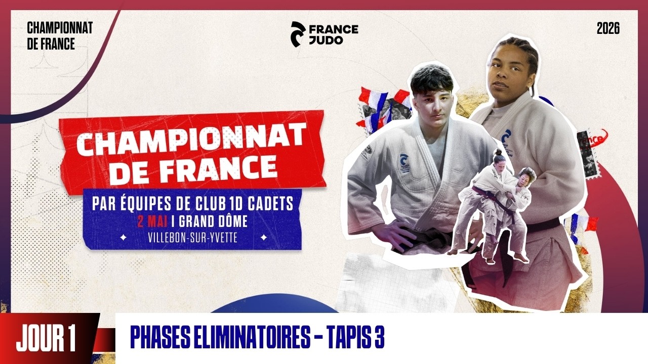 Jour 1 - Tapis 3 Phases Éliminatoires : Championnat de France par équipe de club 1D Cadets 2026